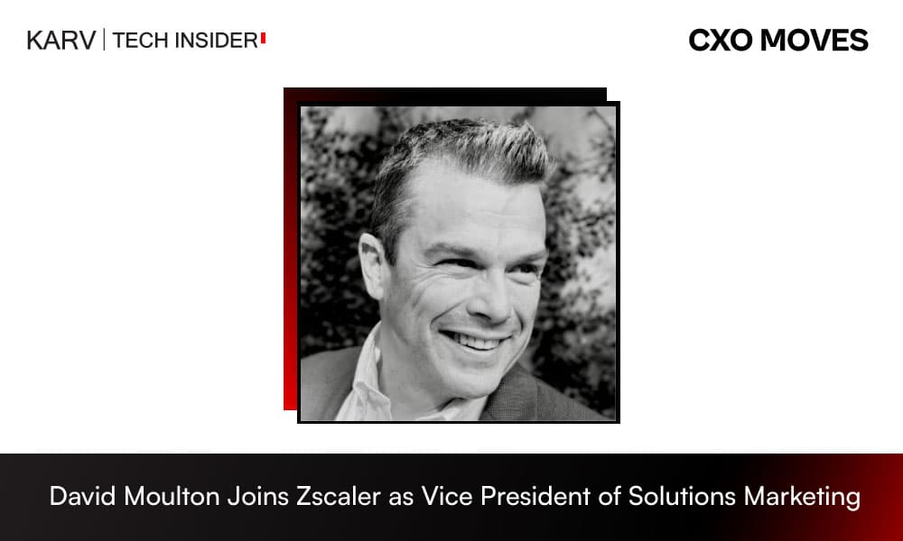 David Moulton Joins Zscaler as Vice President of Solutions Marketing