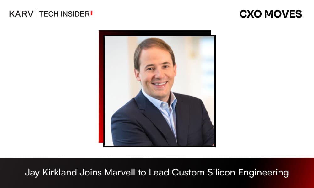 Jay Kirkland Appointed Senior Vice President of Custom Silicon Engineering at Marvell