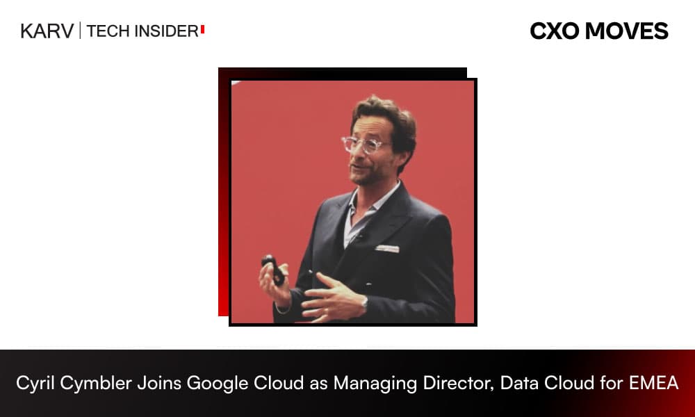 Cyril Cymbler Joins Google Cloud as Managing Director, Data Cloud for EMEA