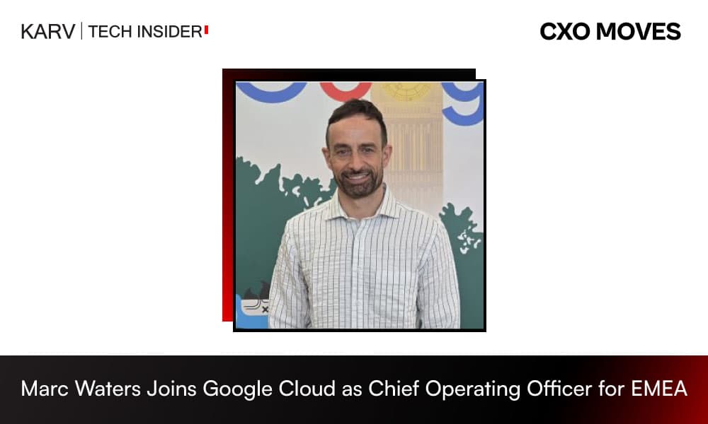 Marc Waters Joins Google Cloud as Chief Operating Officer for EMEA