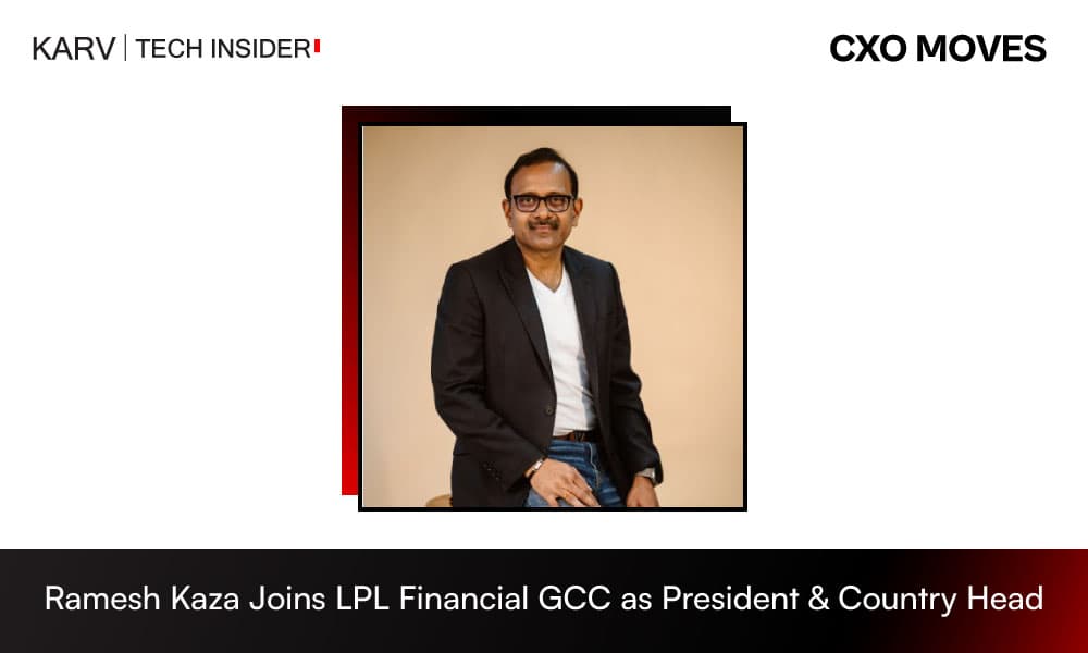LPL Financial Appoints Ramesh Kaza as EVP, President & Country Head of Global Capability Centre