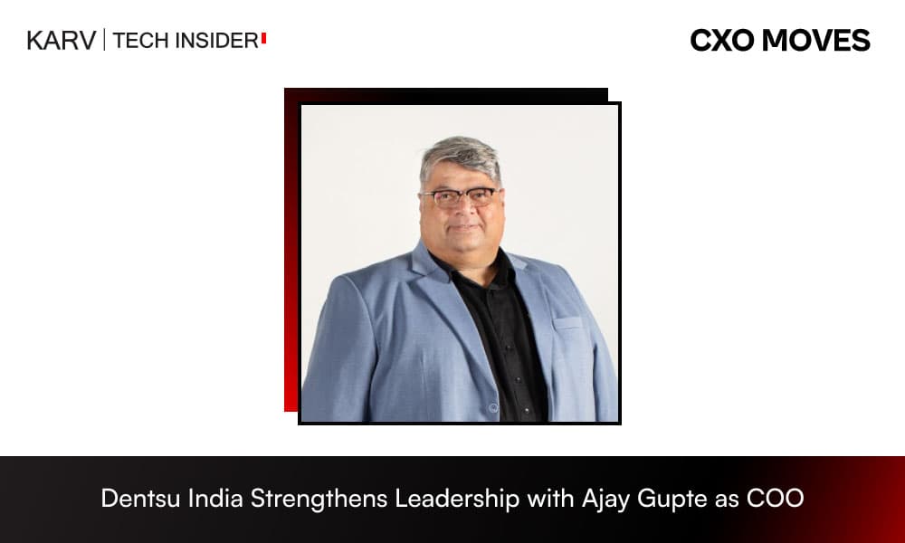 Dentsu India Names Ajay Gupte as Chief Operating Officer