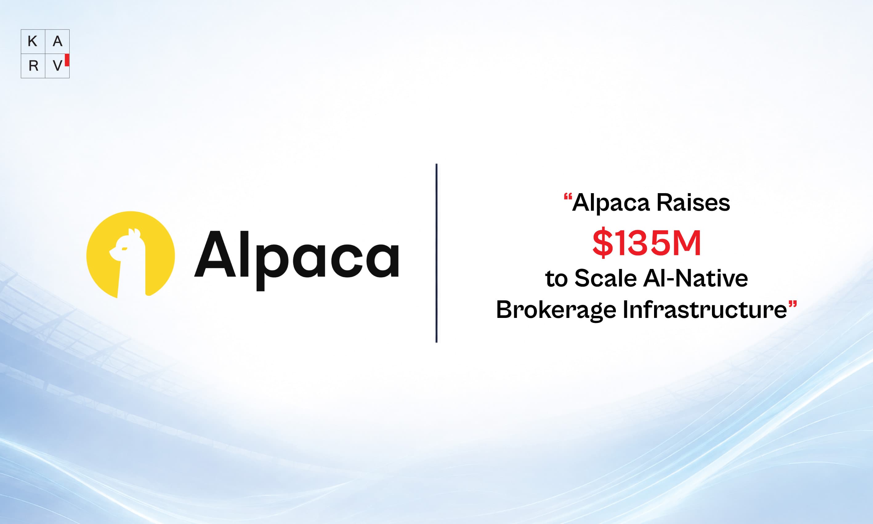 Alpaca Secures $135 Million to Expand AI-Native Brokerage Infrastructure and Tokenized Market Capabilities
