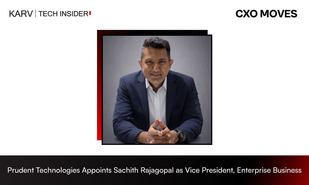 Prudent Technologies Appoints Sachith Rajagopal as Vice President – Enterprise Business