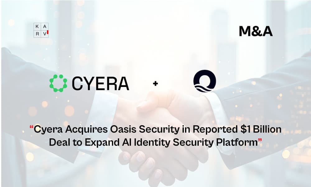 Cyera Acquires Oasis Security in Reported $1 Billion Deal to Expand AI Identity Security Platform