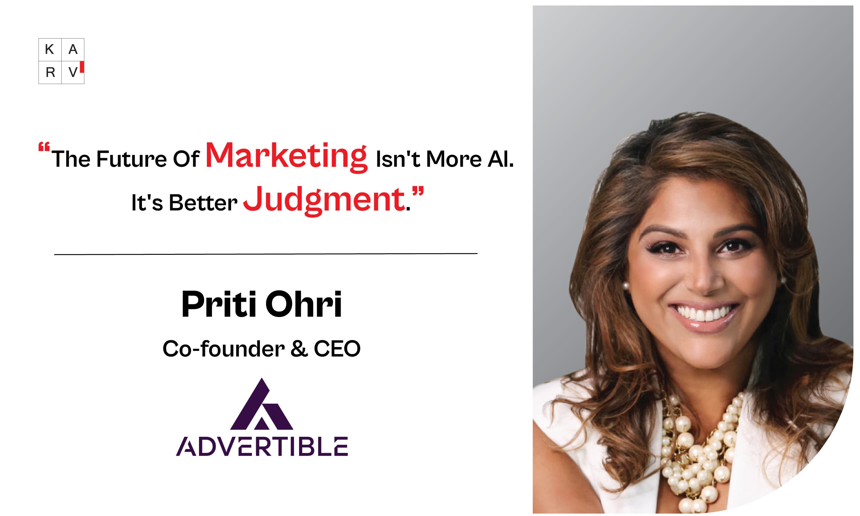 Priti Ohri on AI, Advertising, Brand Trust, and Building the Future of Adaptive Marketing