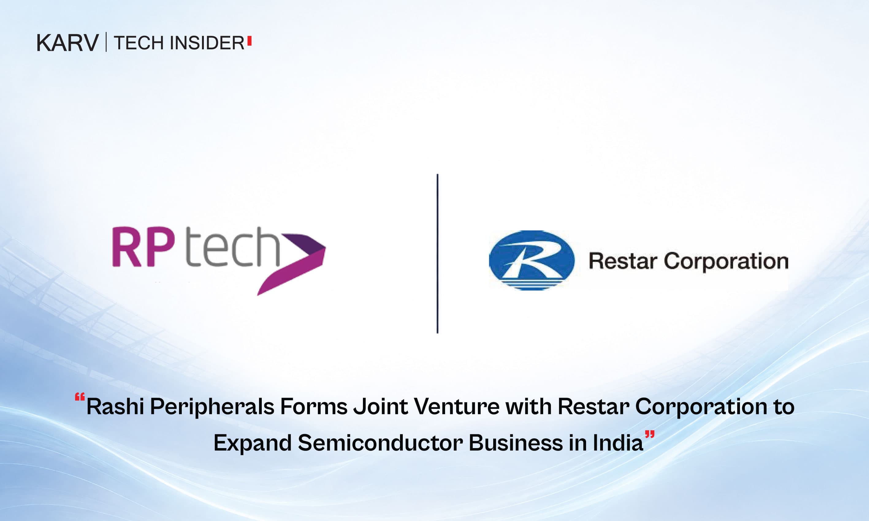 Rashi Peripherals Forms Joint Venture with Restar Corporation to Expand Semiconductor Business in India