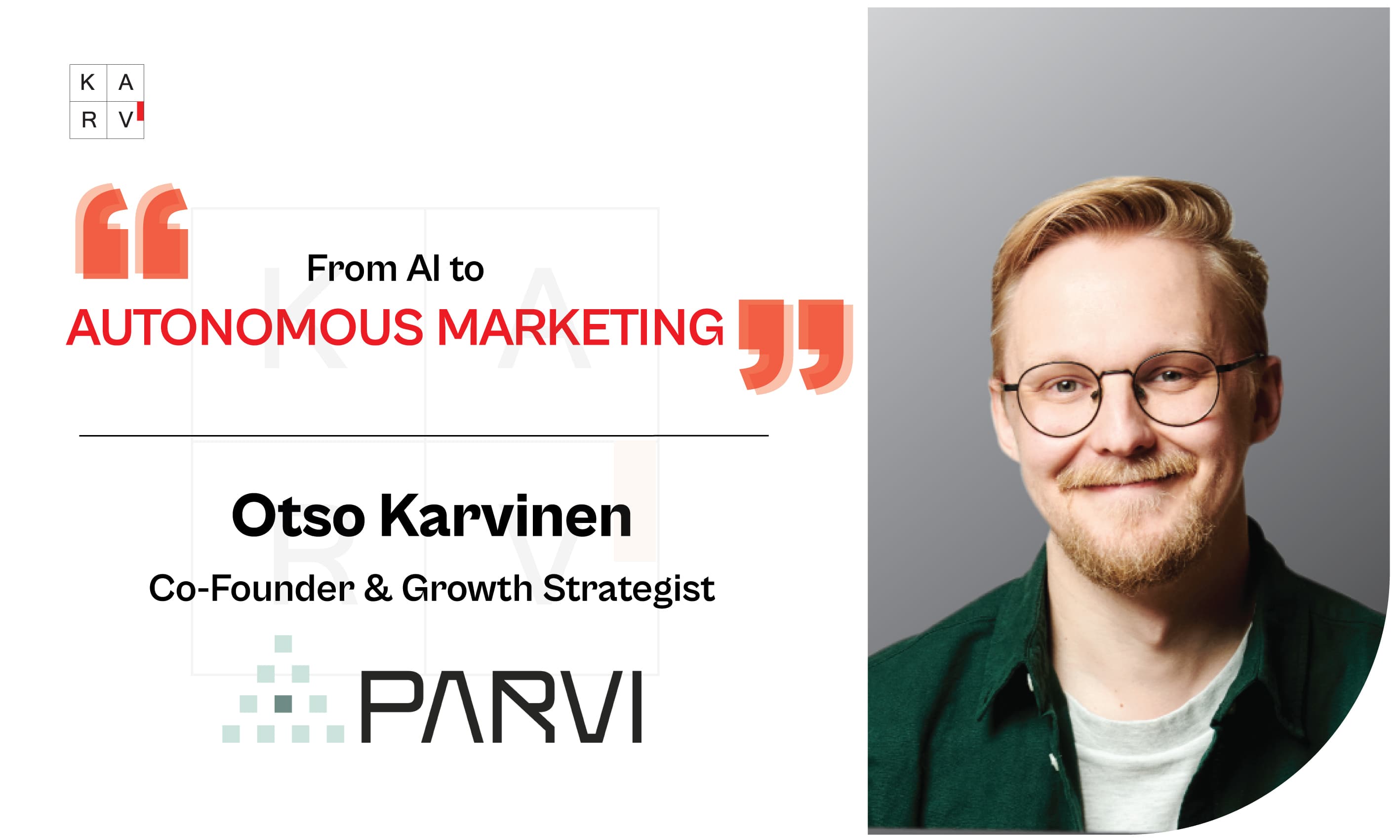 Otso Karvinen on Agentic AI, the Future of Marketing and the Rise of AI-Native Growth Teams - Leader Interviews news