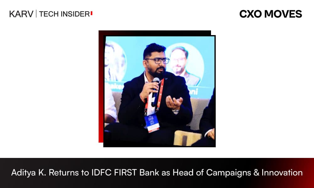 Aditya K. Returns to IDFC FIRST Bank as Head of Campaigns & Innovation
