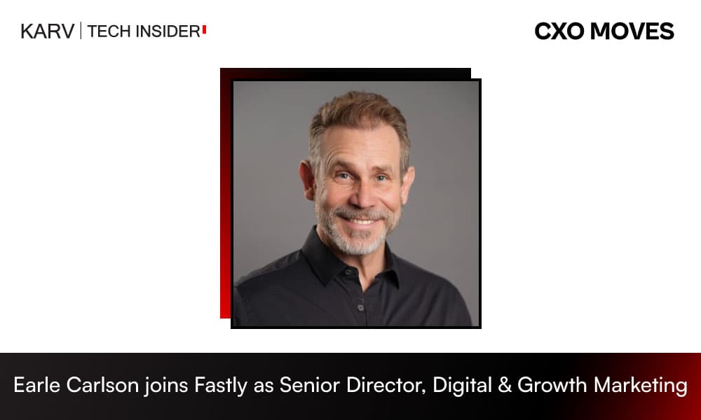 Earle Carlson joins Fastly as Senior Director, Digital & Growth Marketing