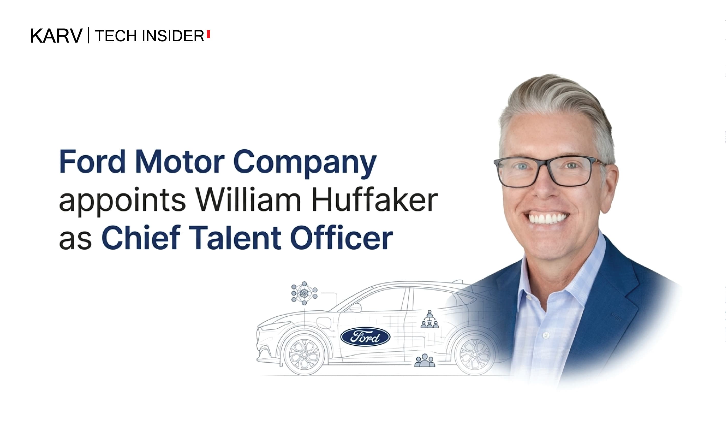 Ford Motor Company appoints William (Bill) Huffaker as Chief Talent Officer