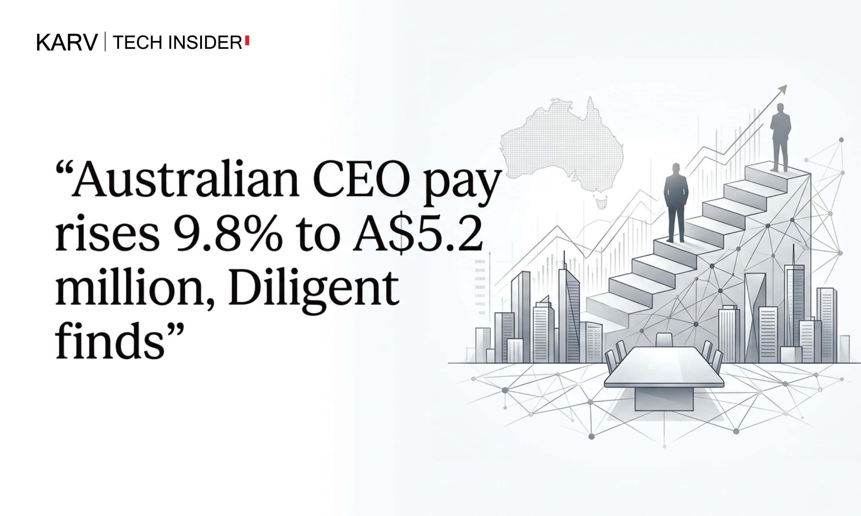 Diligent report finds Australian CEO pay rising as boards increase focus on long-term incentives