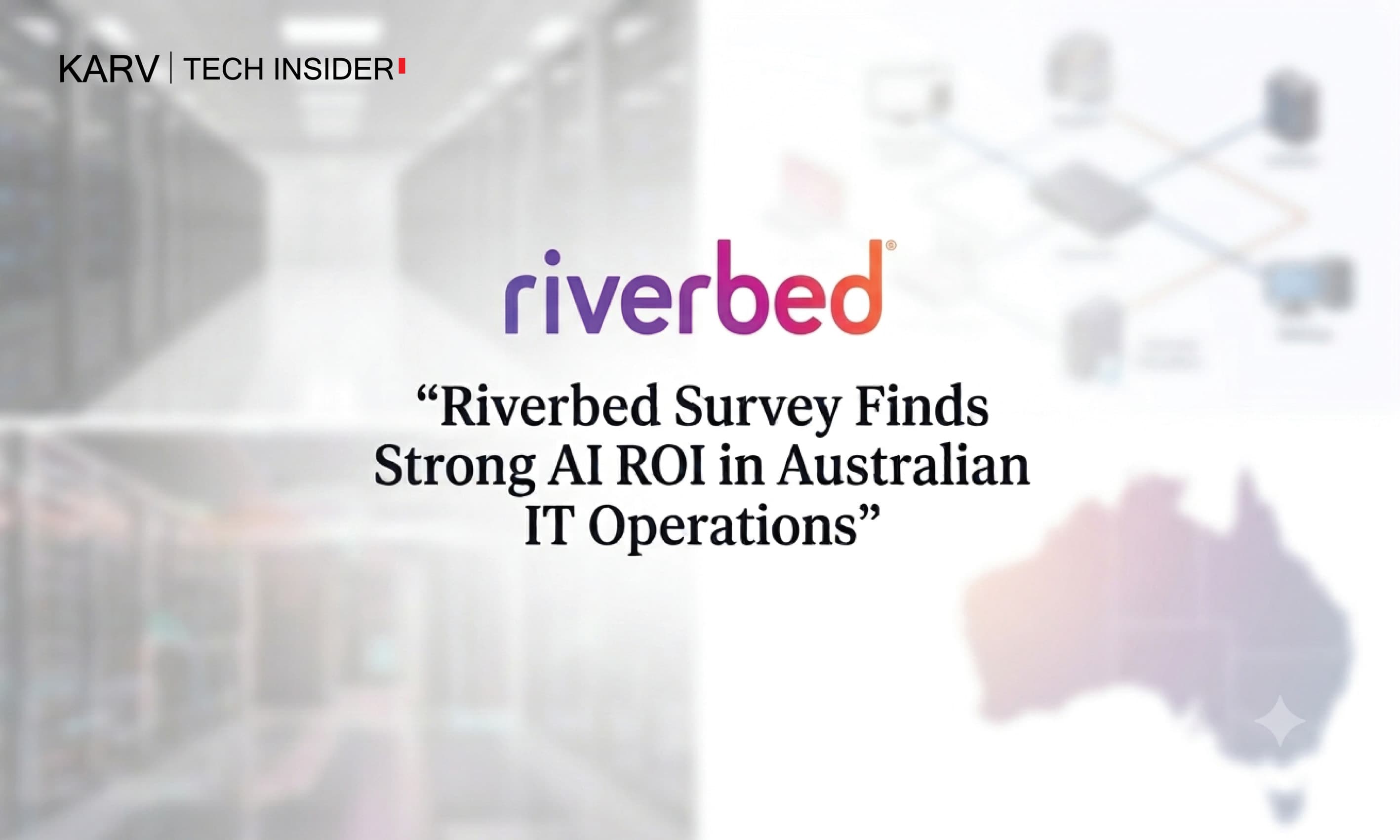 Riverbed survey finds Australian organisations see strong AI ROI but remain cautious on autonomy