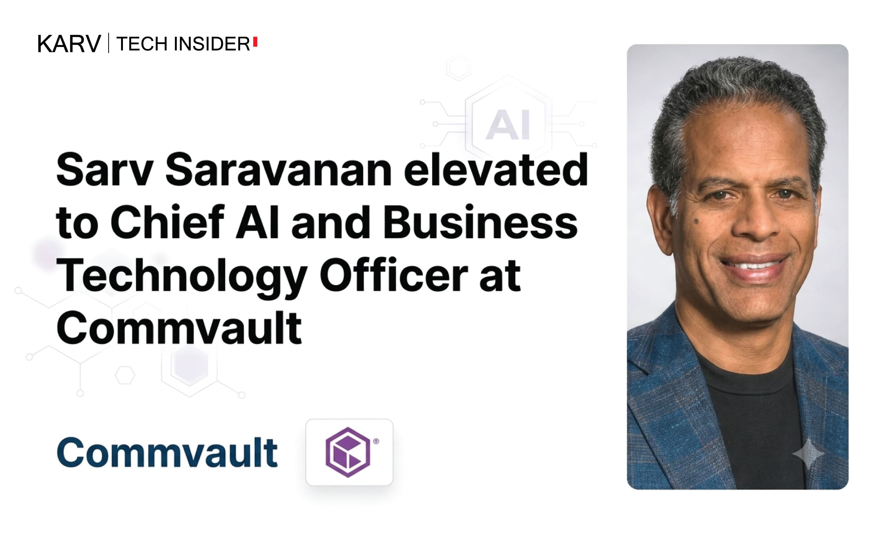 Commvault elevates Sarv Saravanan to Chief AI and Business Technology Officer