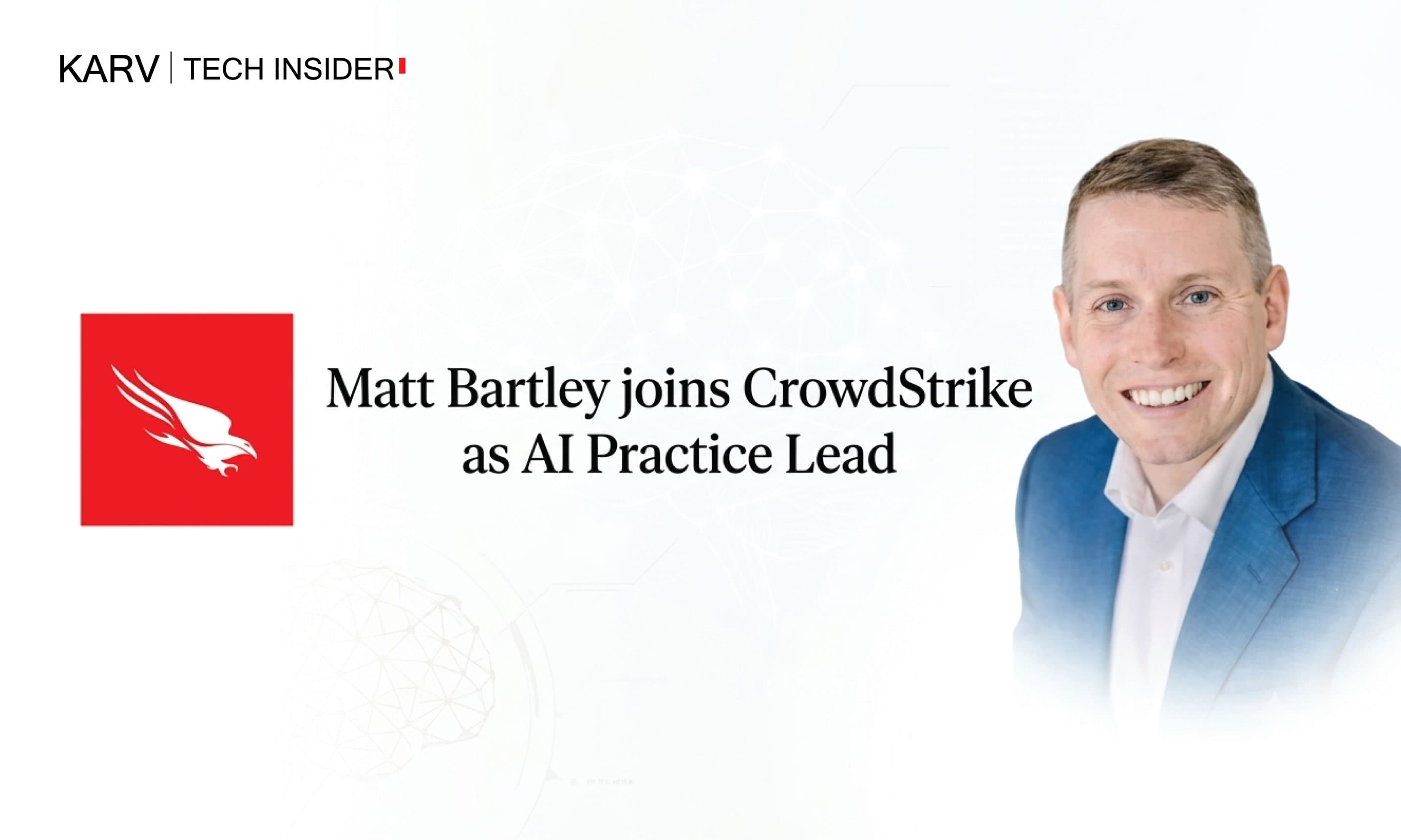 CrowdStrike appoints Matt Bartley as AI Practice Lead to address emerging AI security risks