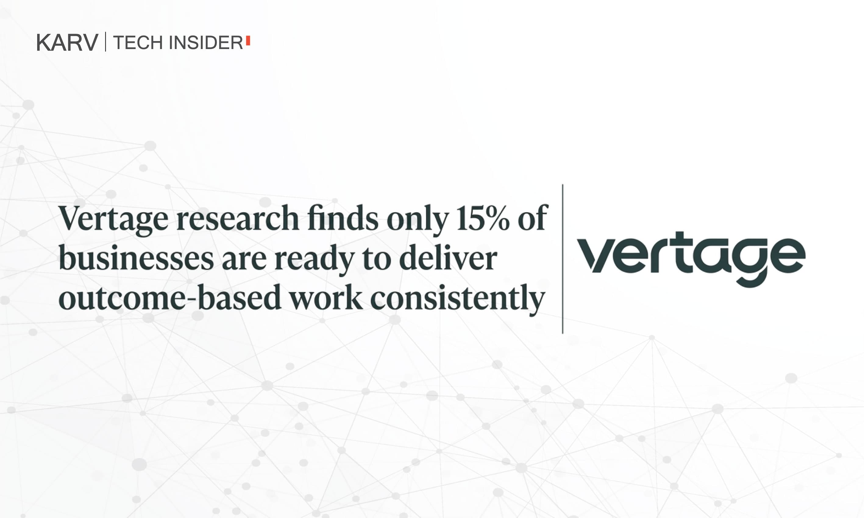 Vertage research finds only 15% of businesses are ready to deliver outcome-based work consistently