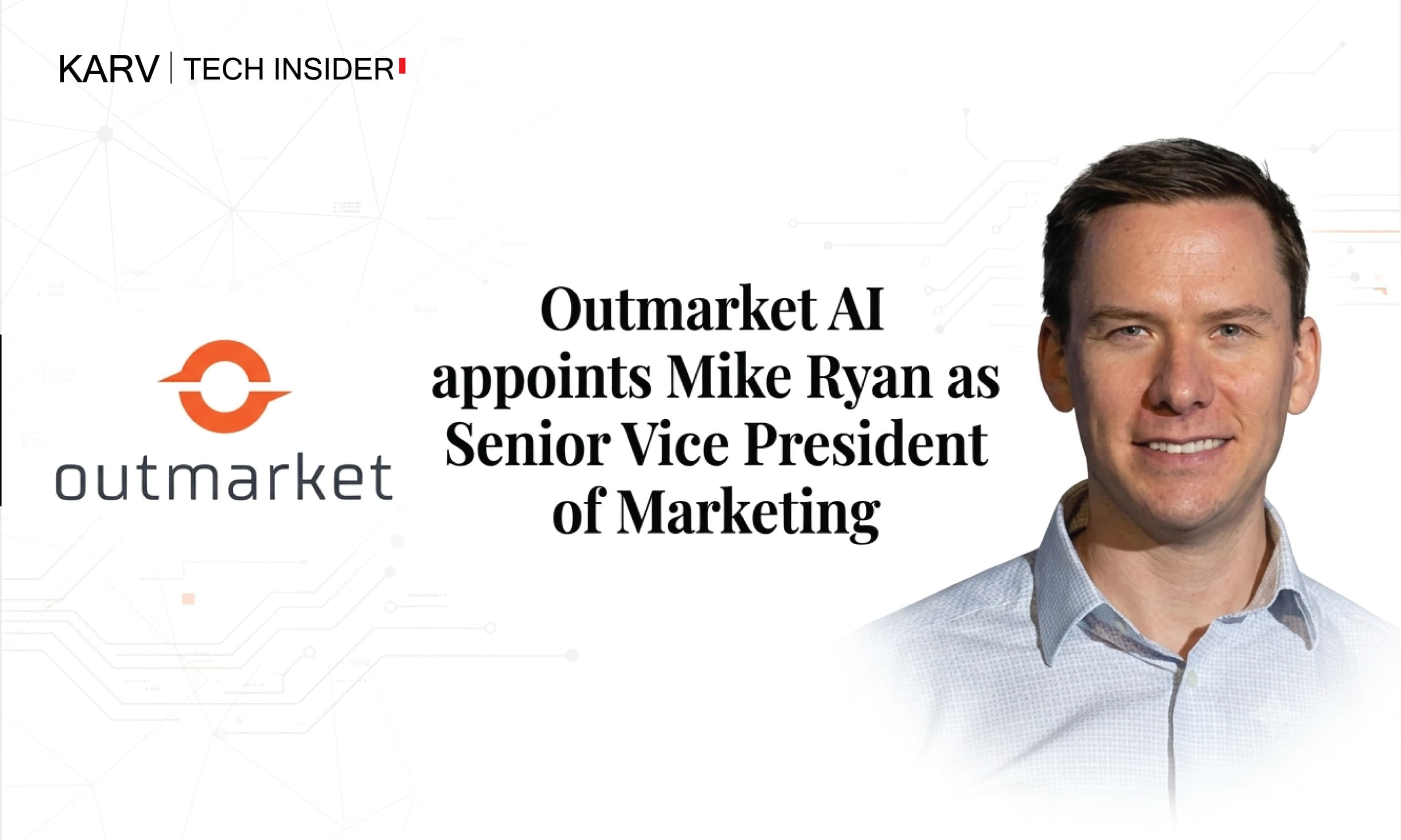 Outmarket AI appoints Mike Ryan as Senior Vice President of Marketing