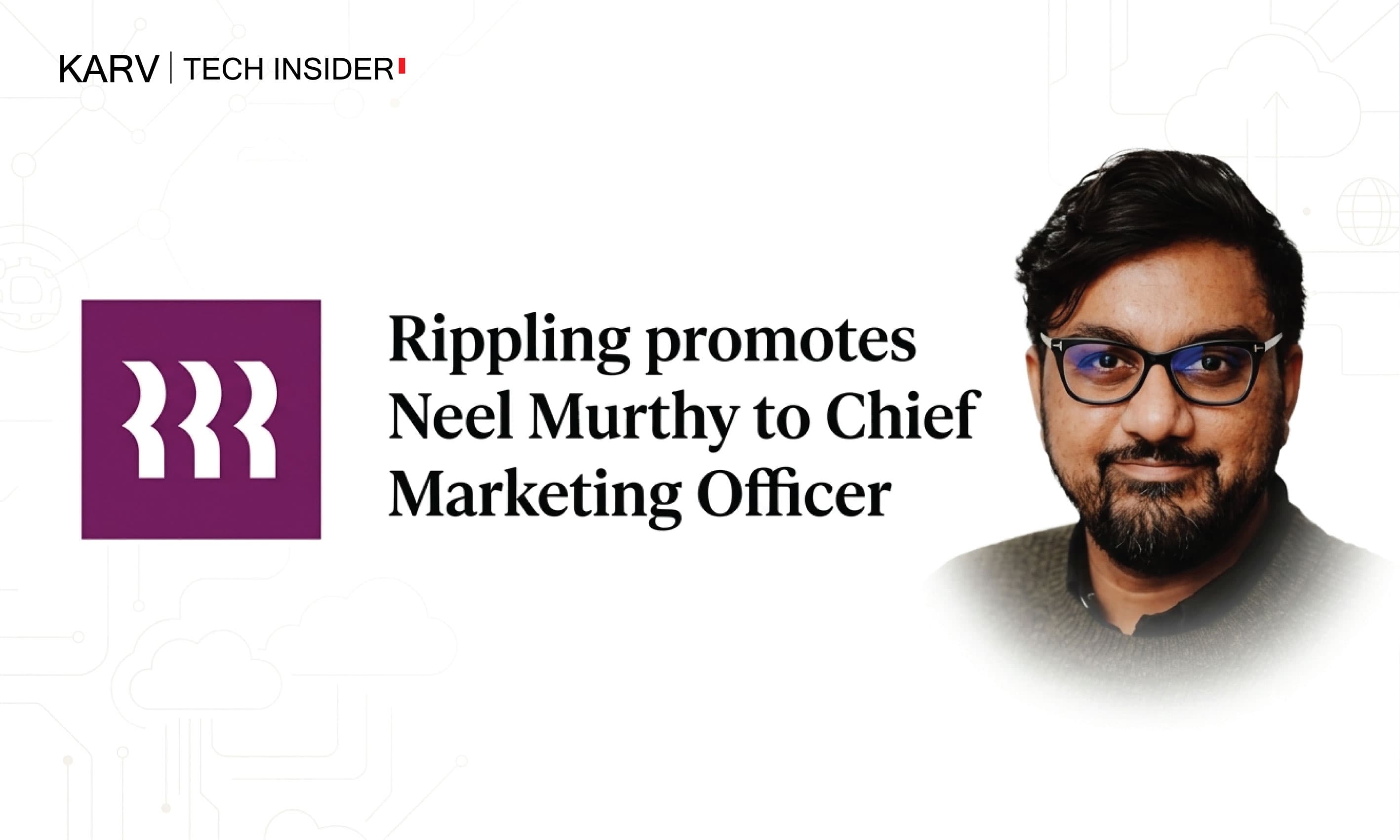 Rippling promotes Neel Murthy to Chief Marketing Officer