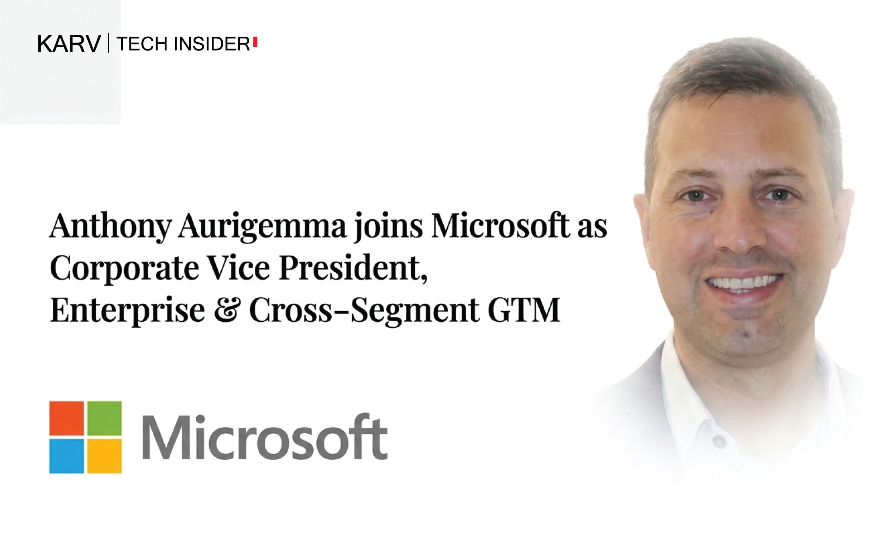 Anthony Aurigemma joins Microsoft as Corporate Vice President, Enterprise & Cross-Segment GTM