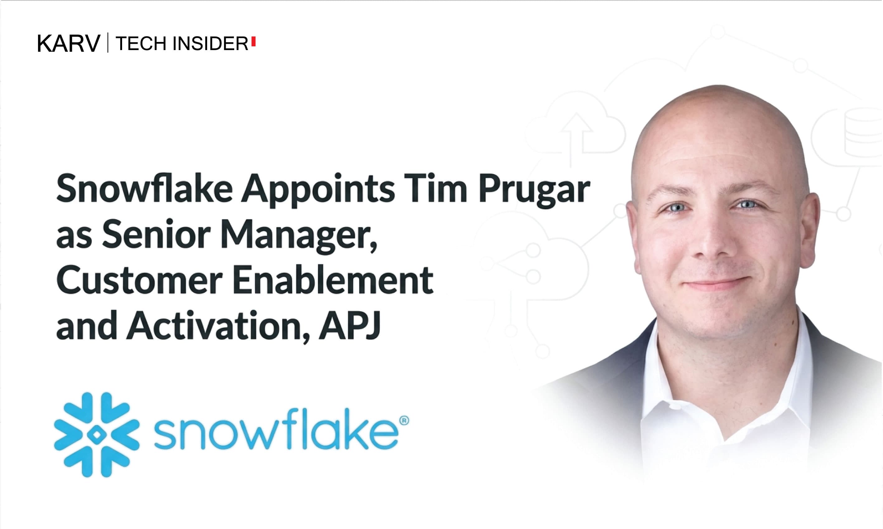 Snowflake Appoints Tim Prugar as Senior Manager, Customer Enablement and Activation, APJ