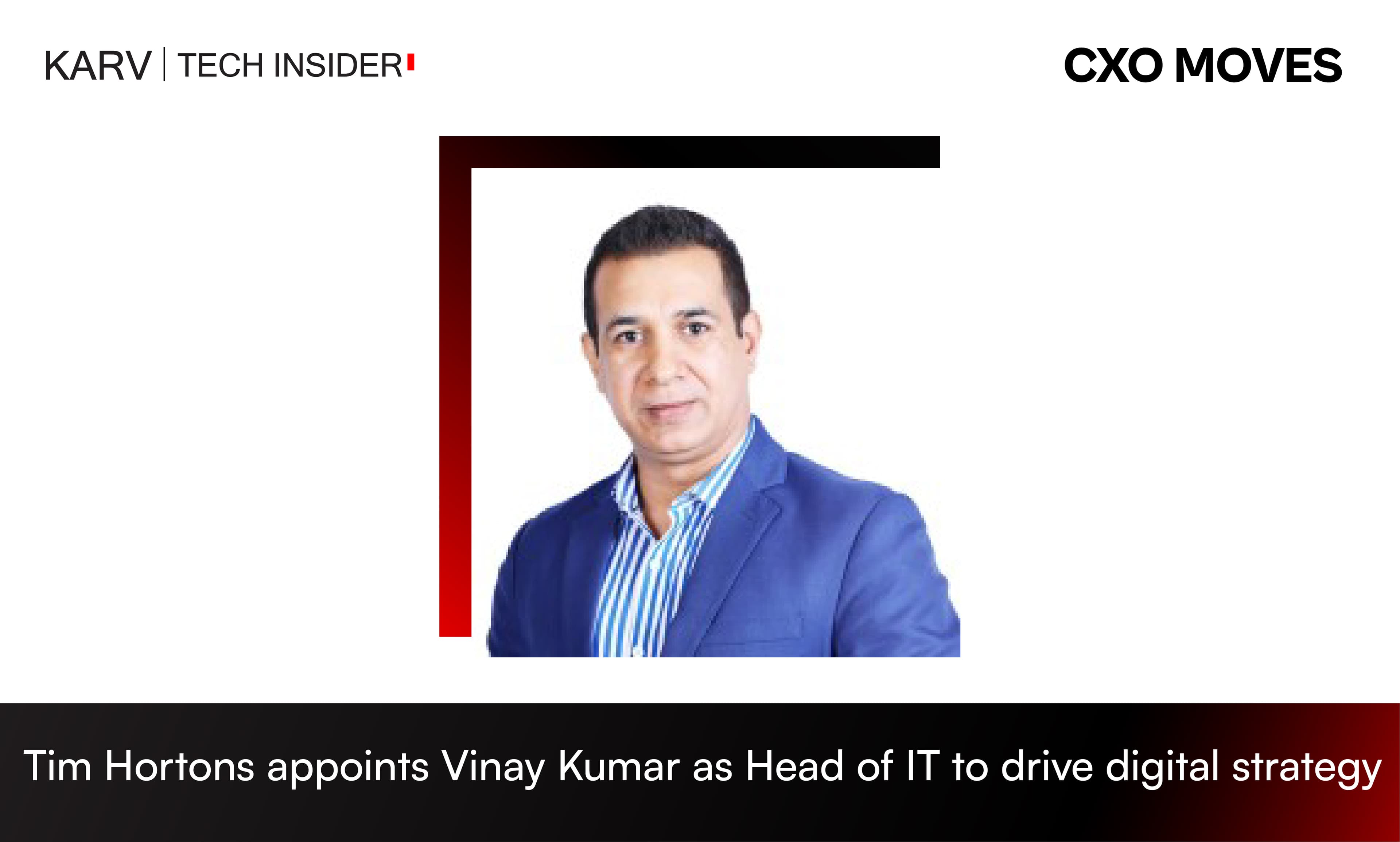 Tim Hortons appoints Vinay Kumar as Head of IT to drive digital strategy