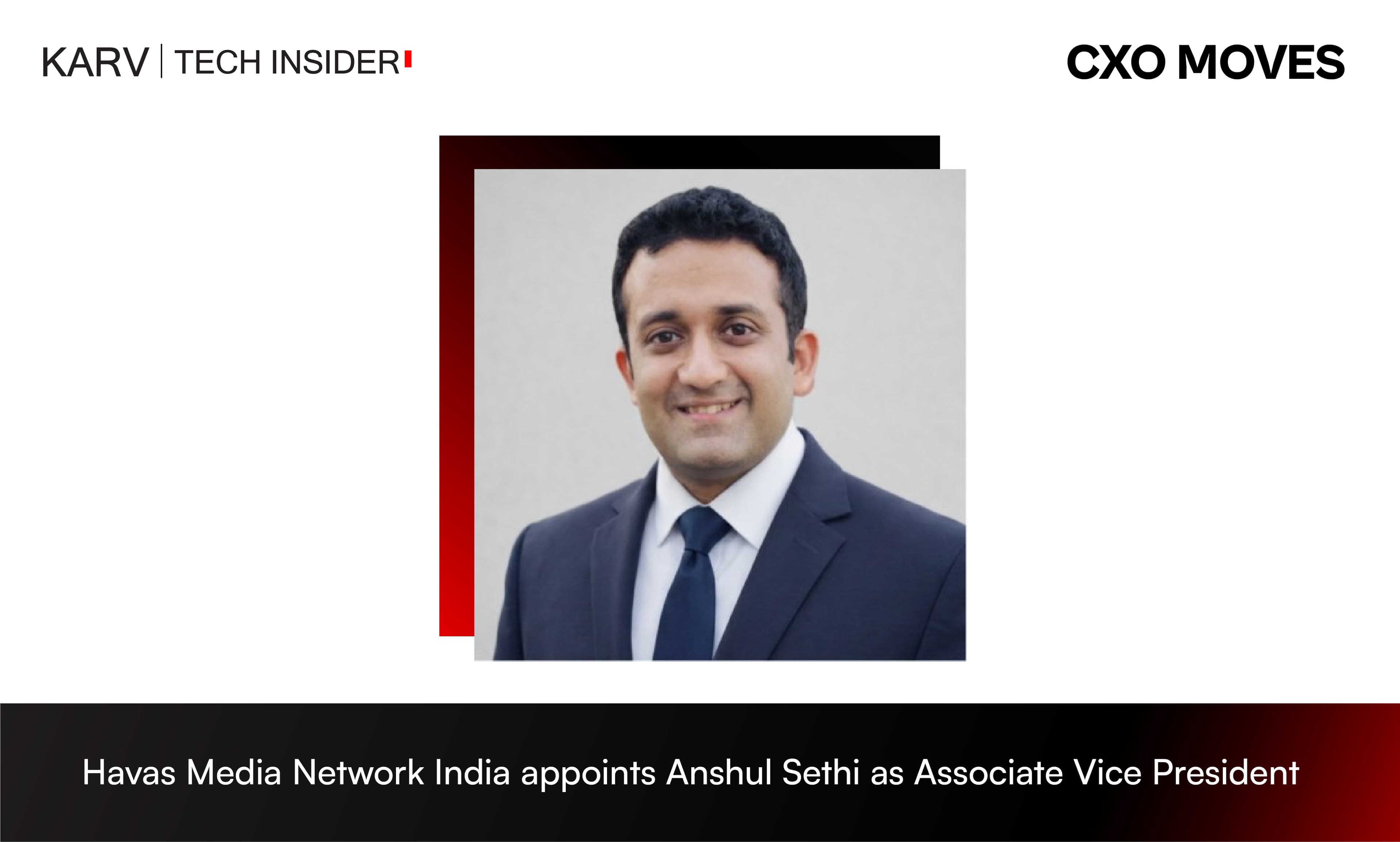 Havas Media Network India appoints Anshul Sethi as Associate Vice President