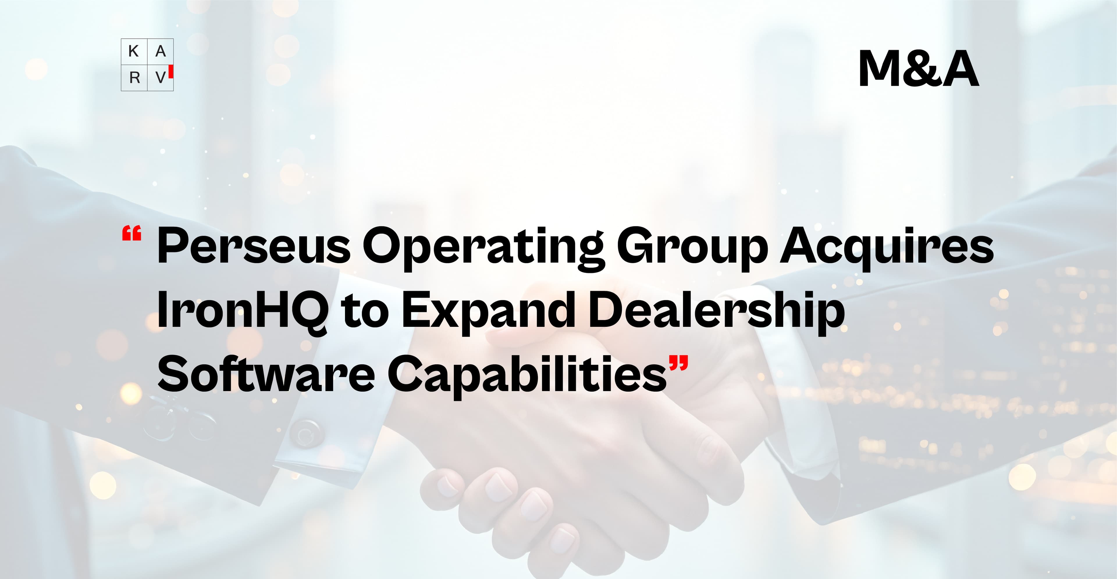 Perseus Operating Group Acquires IronHQ to Expand Dealership Software Capabilities