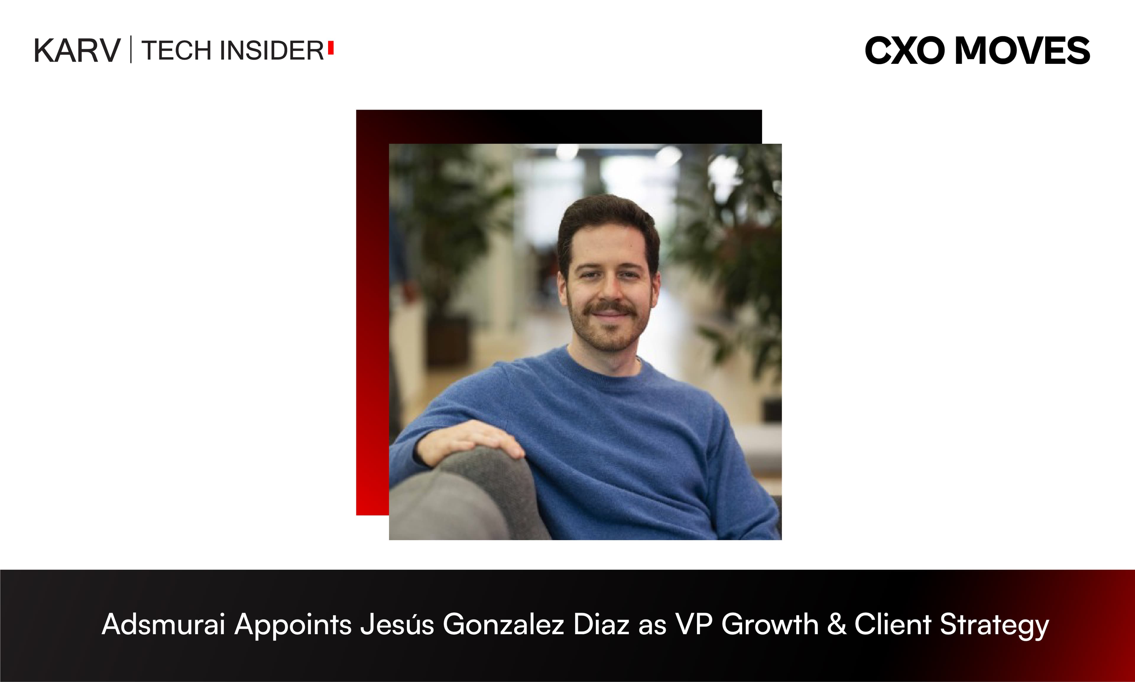 Adsmurai Appoints Jesus Gonzalez Diaz as VP Growth & Client Strategy
