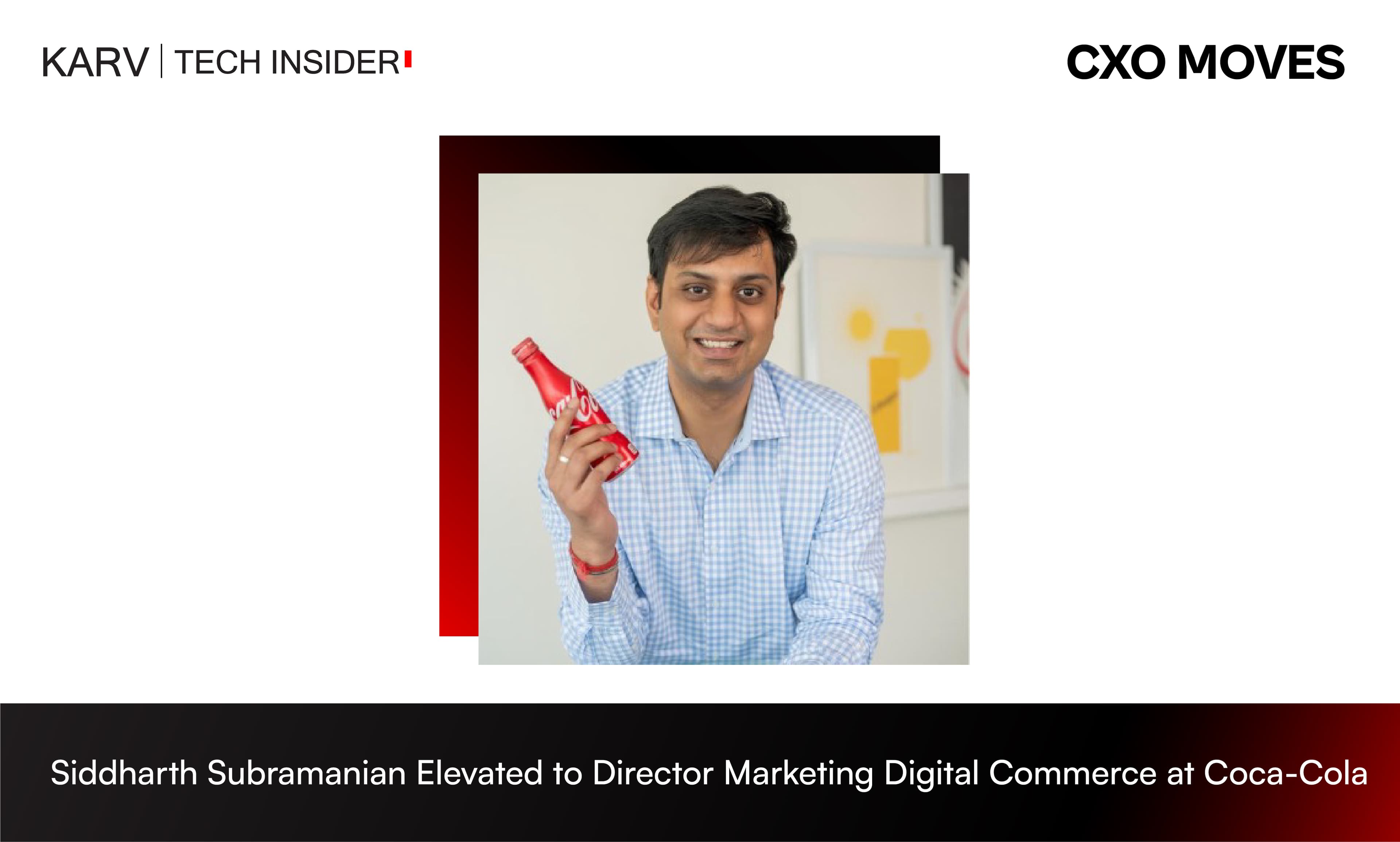 Siddharth Subramanian Elevated to Director Marketing | Digital Commerce at The Coca-Cola Company