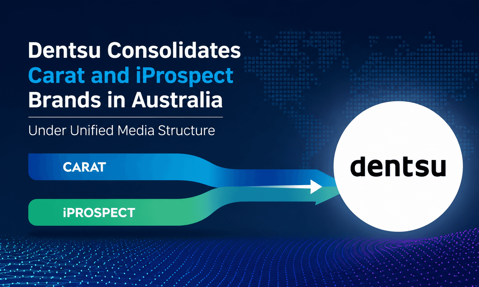 Dentsu Consolidates Australian Media Brands as Carat and iProspect Are Retired