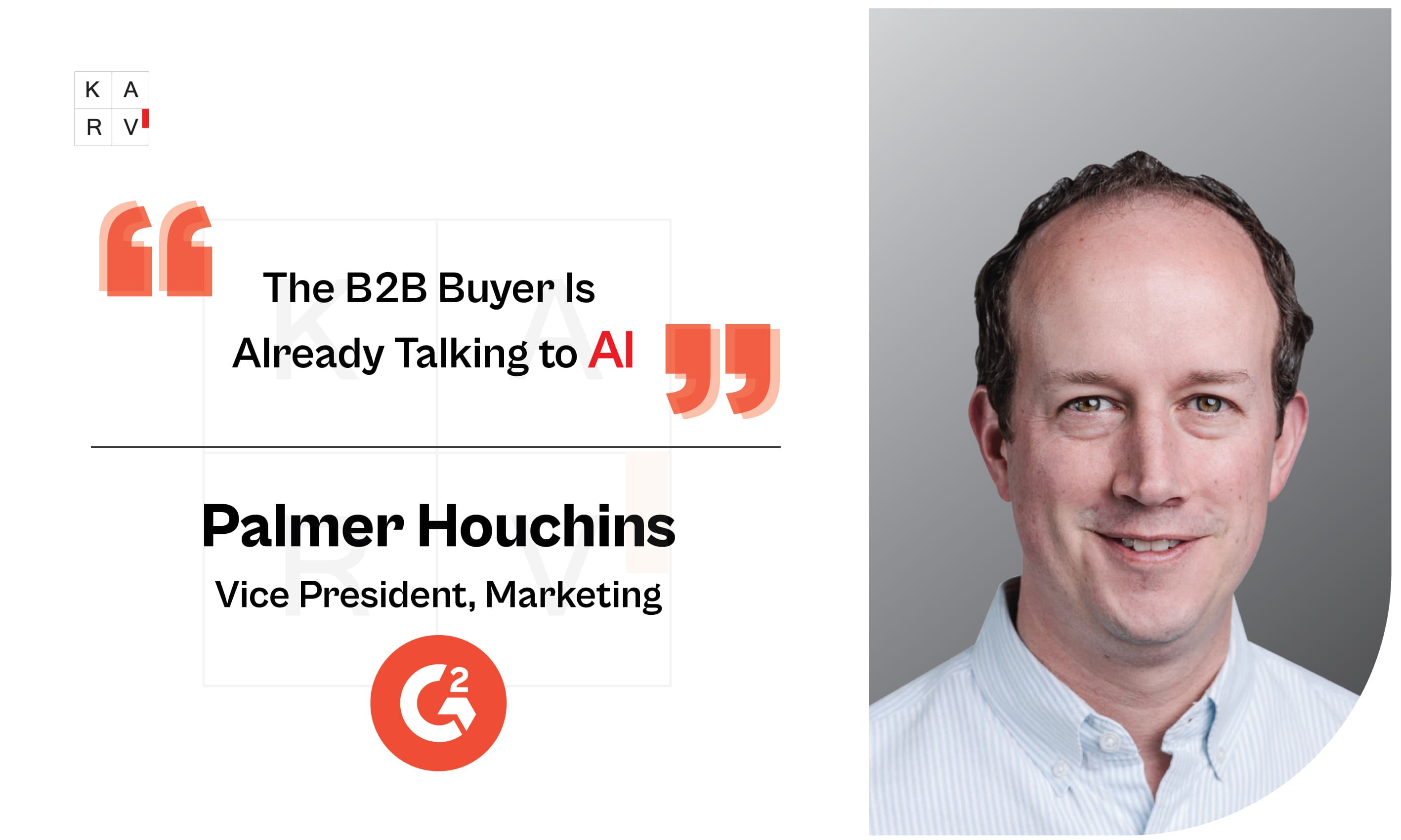 Palmer Houchins on AI-driven discovery, trusted customer intelligence, modern B2B marketing, and the future of go-to-market.