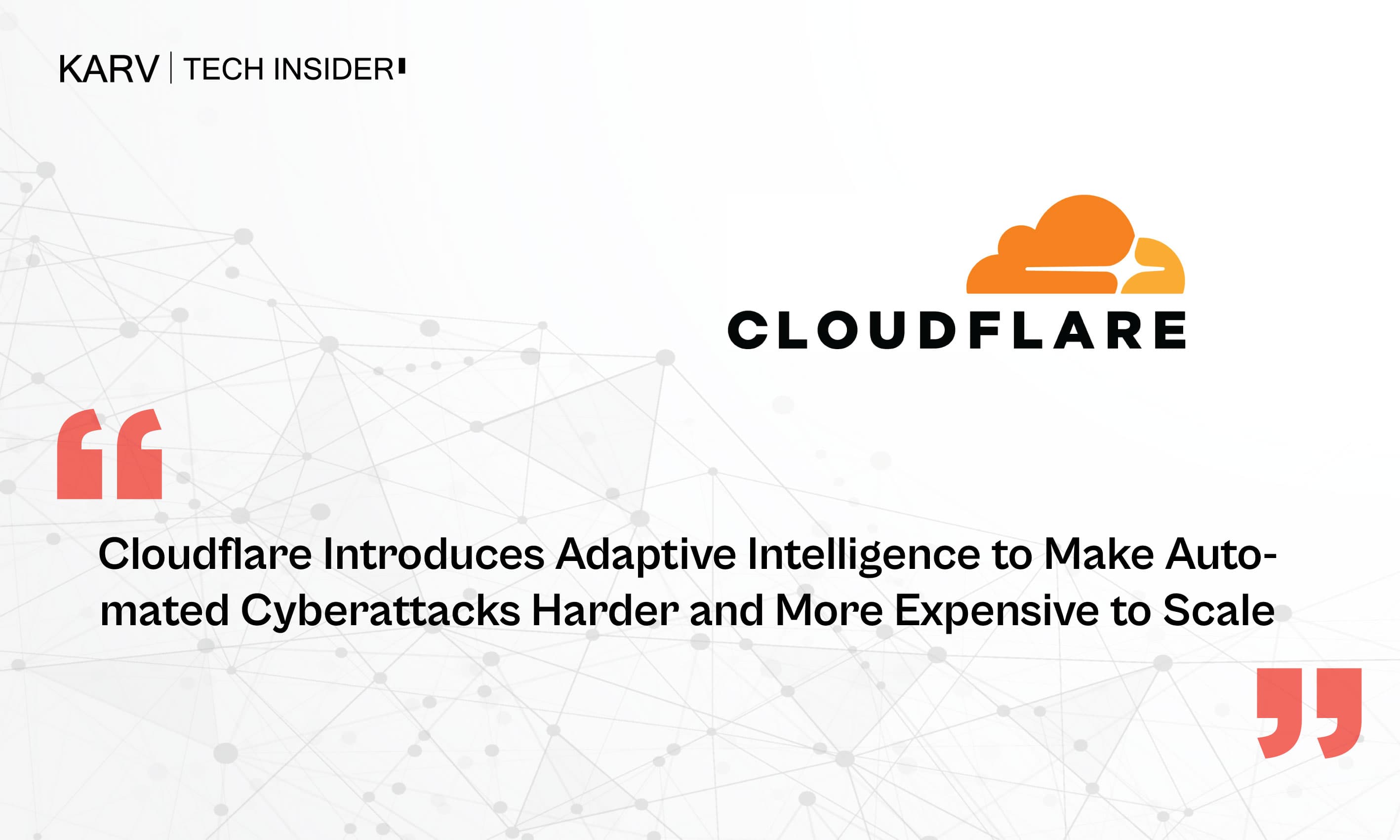 Cloudflare Introduces Adaptive Intelligence to Make Automated Cyberattacks Harder and More Expensive to Scale
