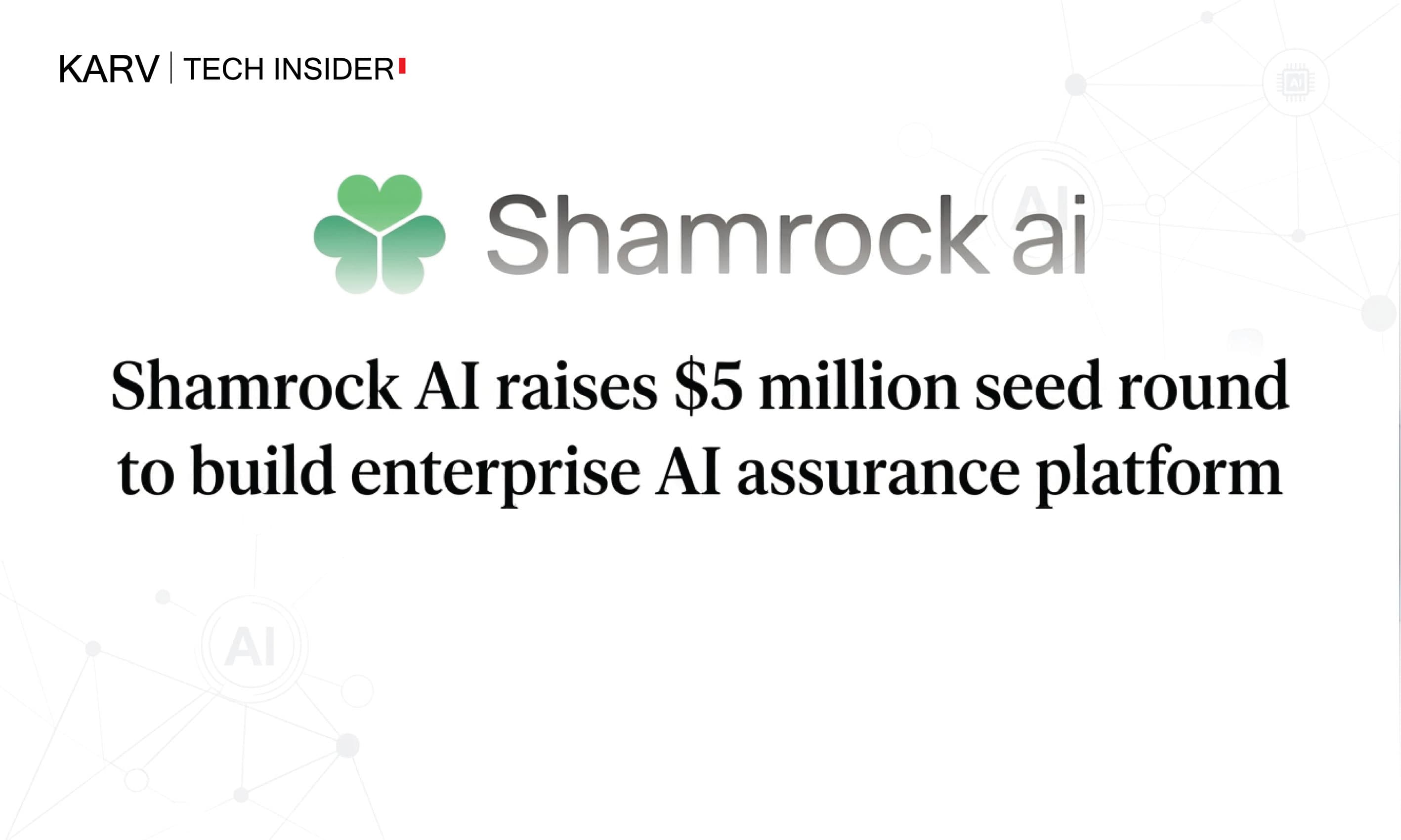 Shamrock AI raises $5 million seed round to build enterprise AI assurance platform