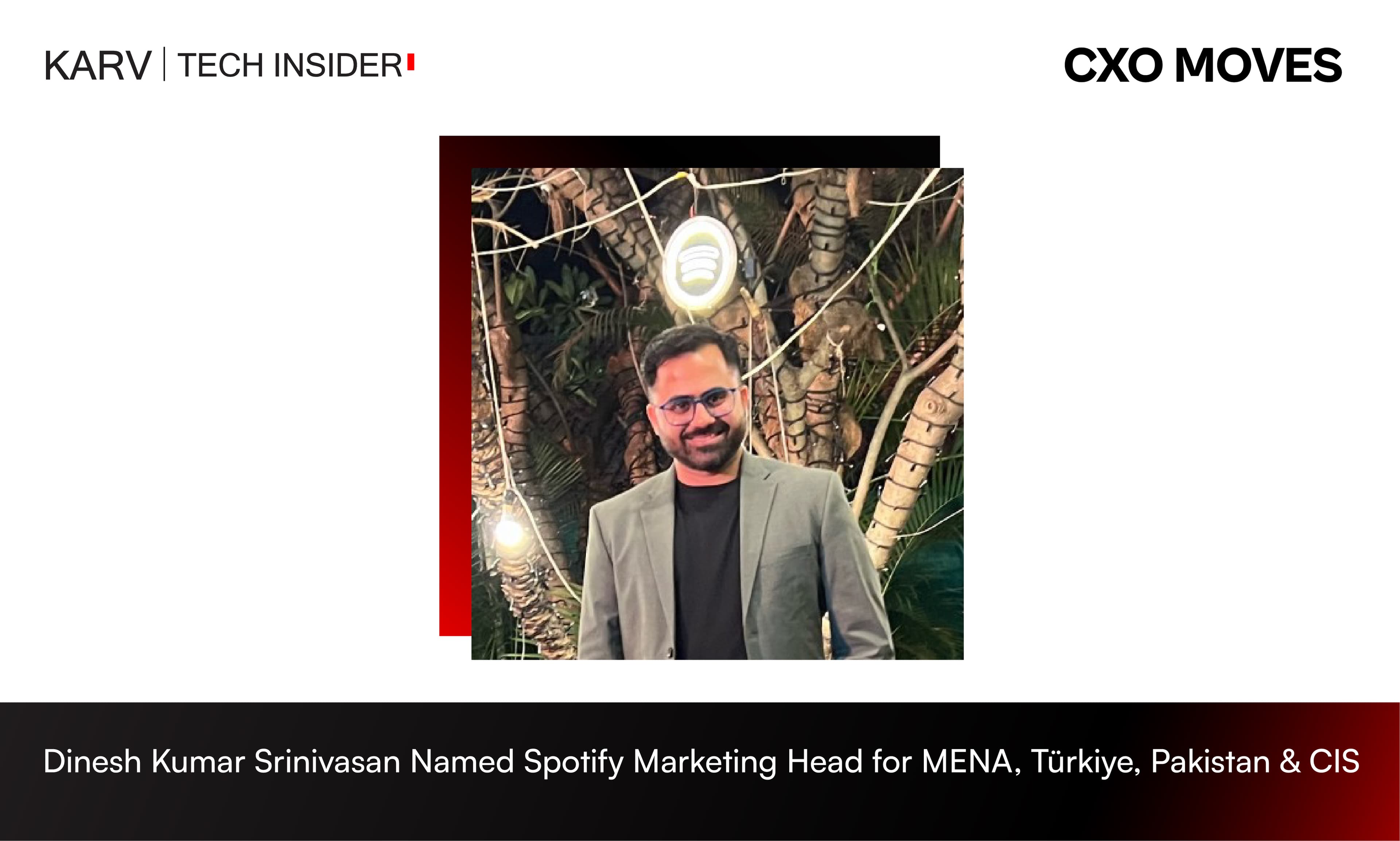 Dinesh Kumar Srinivasan elevated to Head of Marketing for Spotify across MENA, Türkiye, Pakistan and CIS