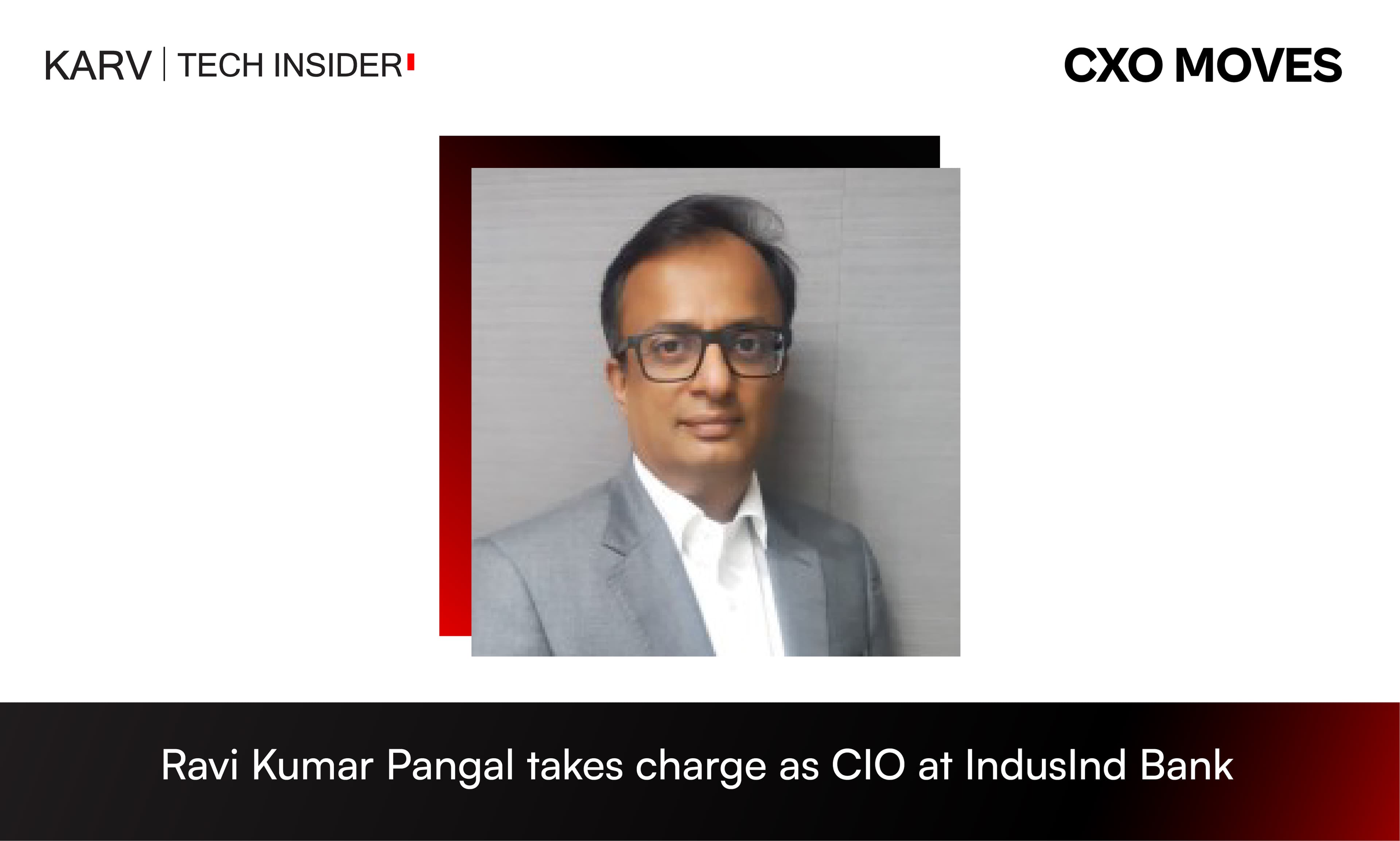 Ravi Kumar Pangal takes charge as CIO at IndusInd Bank