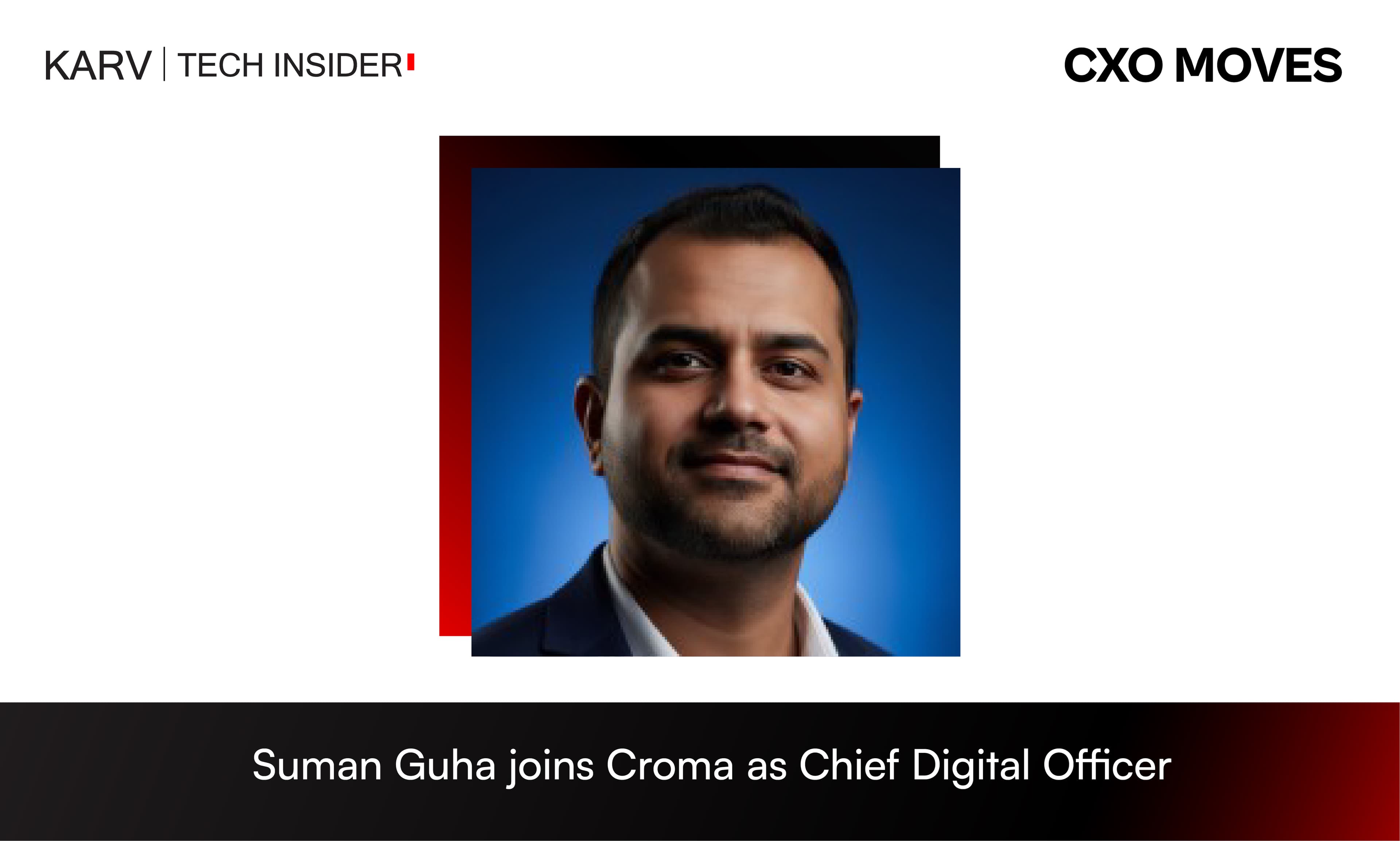 Suman Guha joins Croma as Chief Digital Officer
