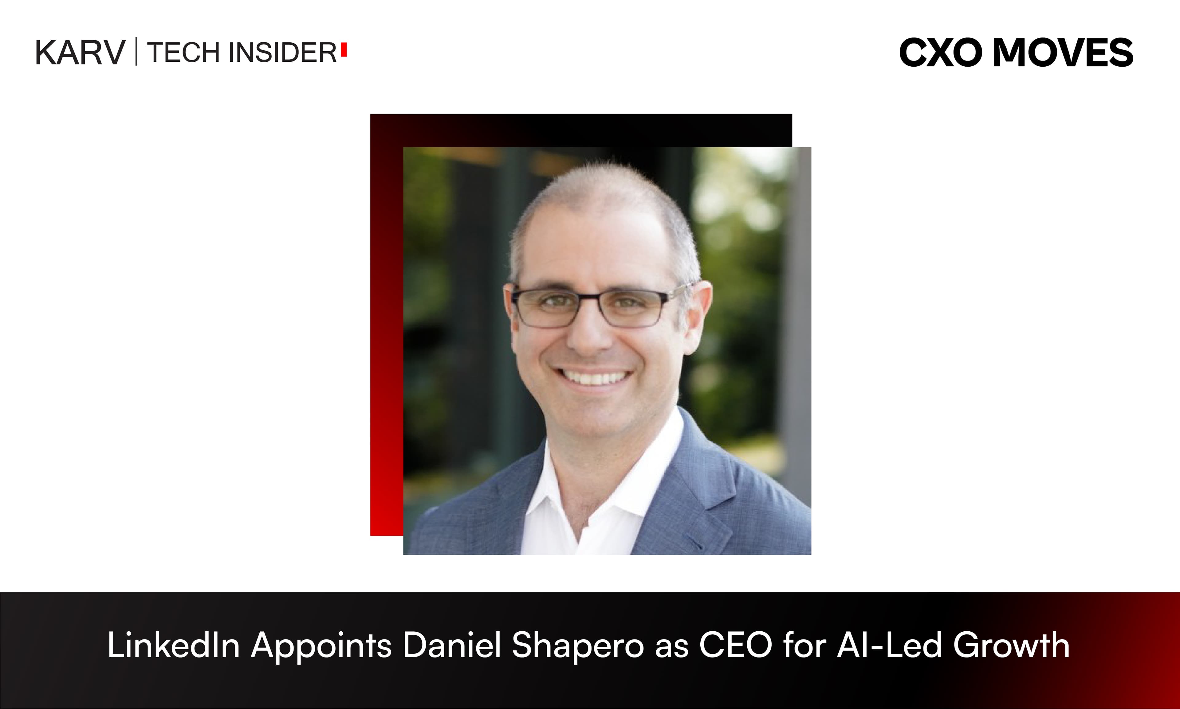 LinkedIn Names Daniel Shapero as CEO to Lead AI-Driven Future of Work