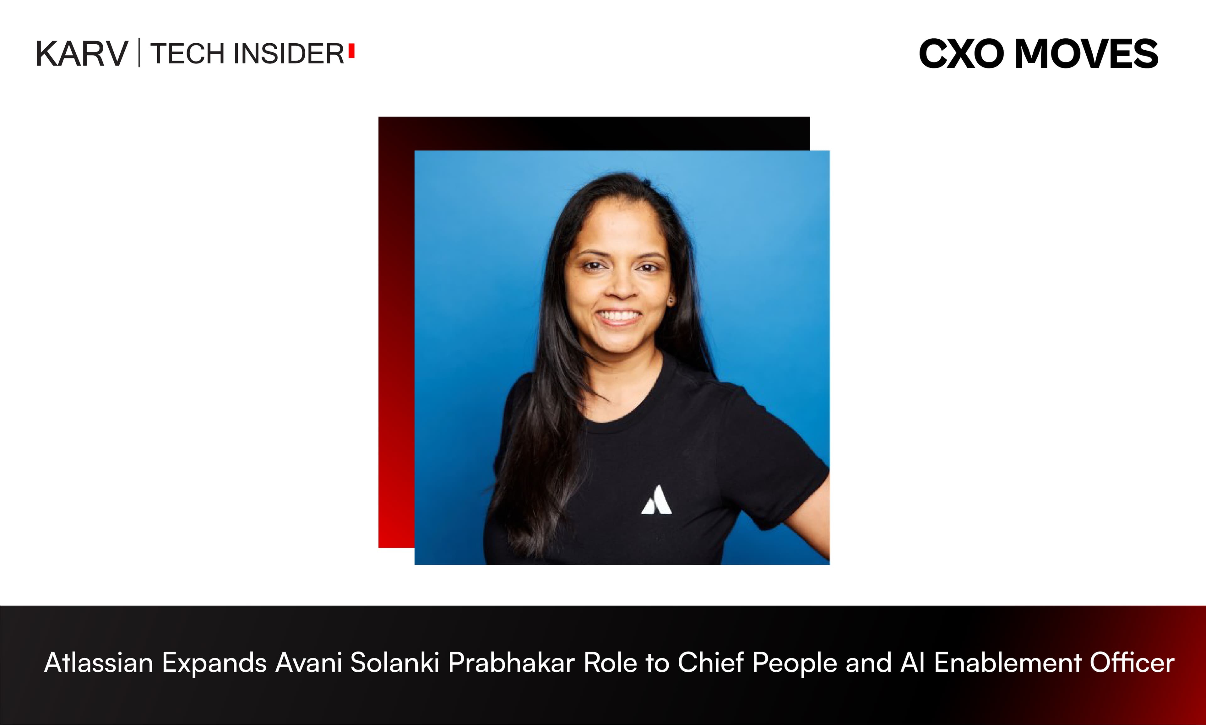 Atlassian Expands Avani Solanki Prabhakar’s Role as Chief People and AI Enablement Officer