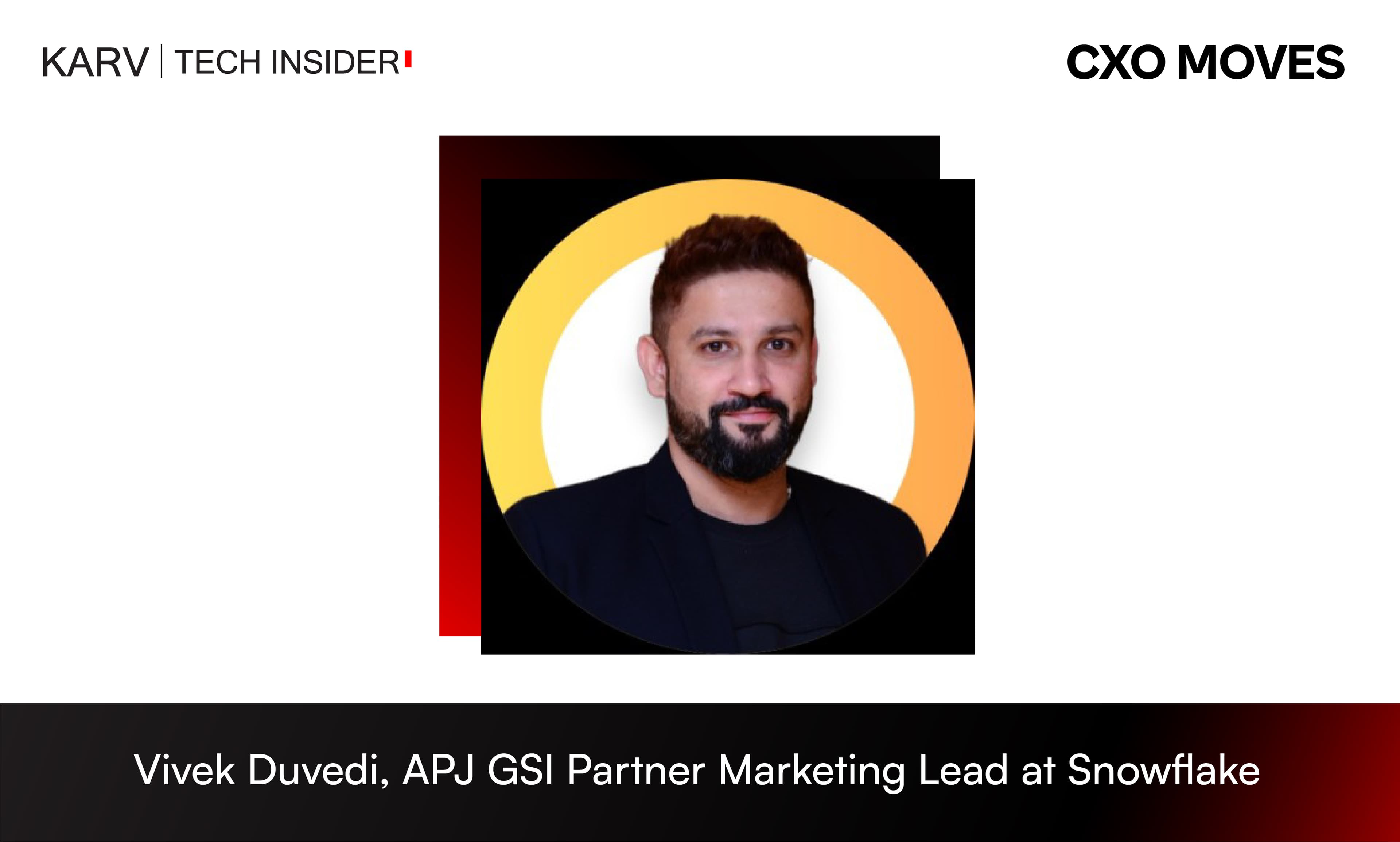 Vivek Duvedi Steps into APJ Role at Snowflake, Relocates to Singapore