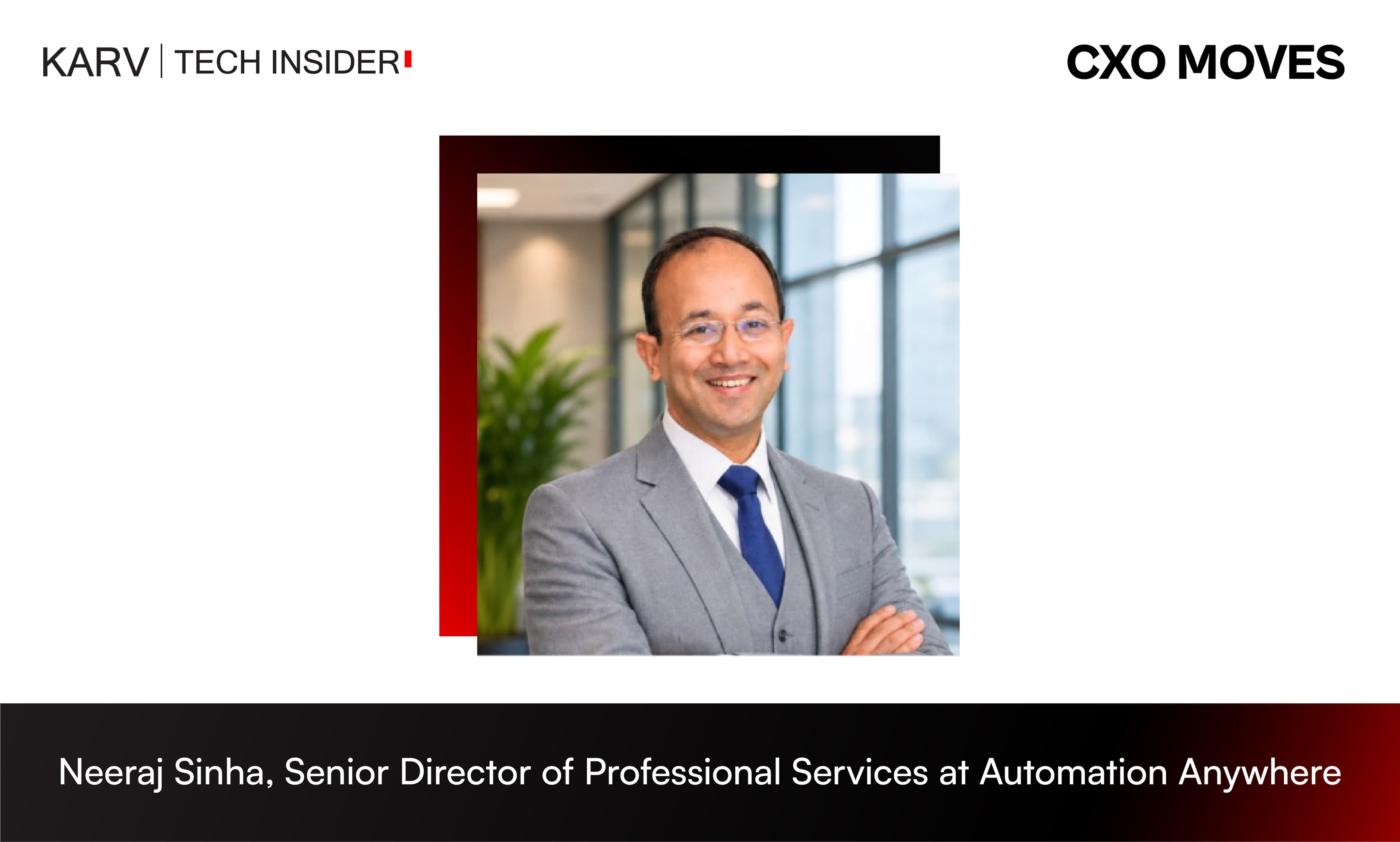 Neeraj Sinha Elevated to Senior Director of Professional Services at Automation Anywhere