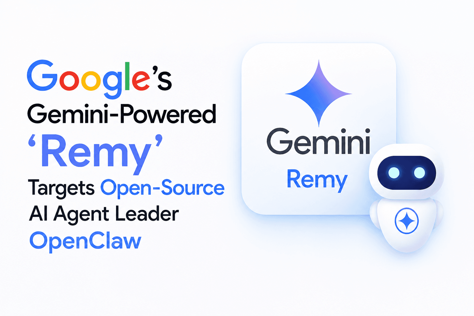 Google’s Gemini-Powered ‘Remy’ Signals Intensifying AI Agent Battle with OpenClaw